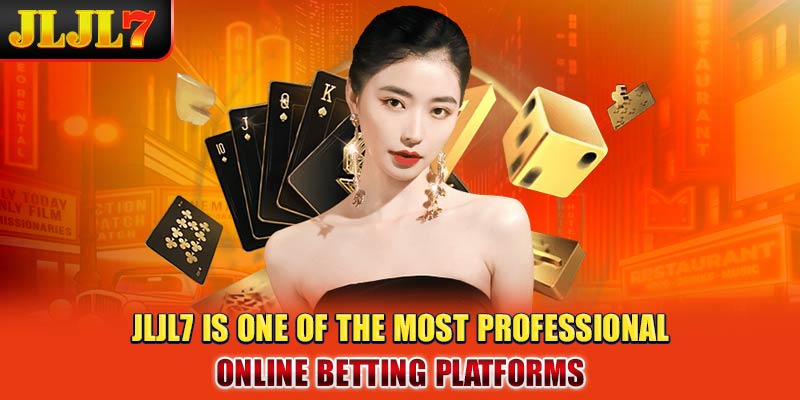 JLJL7 is one of the most professional online betting platforms